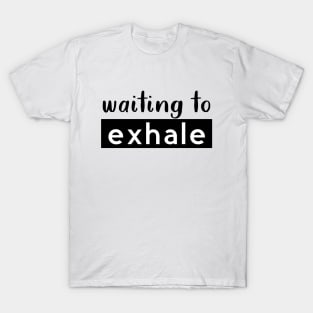 Waiting To Exhale T-Shirt